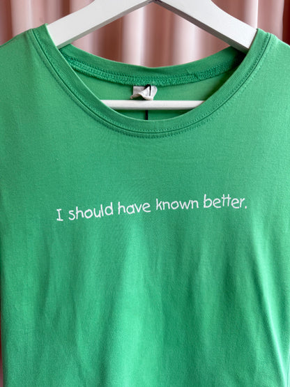 Brody 2000's "I Should Have Known Better" Green T-Shirt